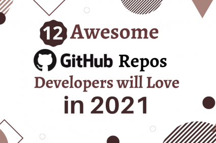 12 Awesome GitHub Repos Developers will Love in 2021