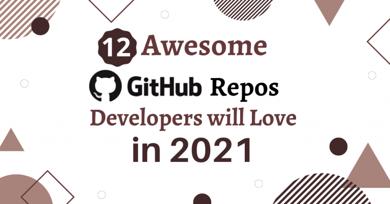 12 Awesome GitHub Repos Developers will Love in 2021