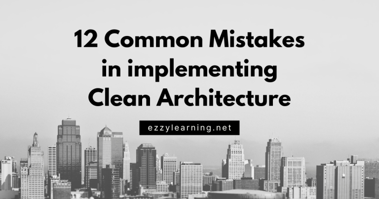 Read more about the article 12 Common Mistakes in Implementing Clean Architecture