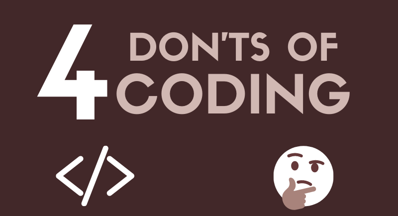 You are currently viewing 4 Don’ts of Coding (Infographic)