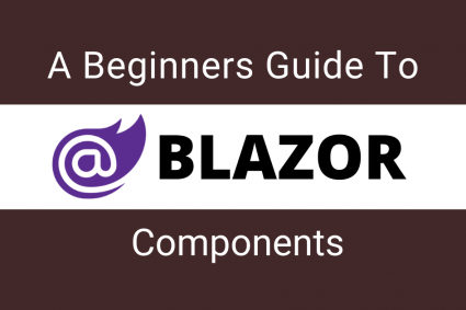 A Beginner’s Guide to Blazor Components