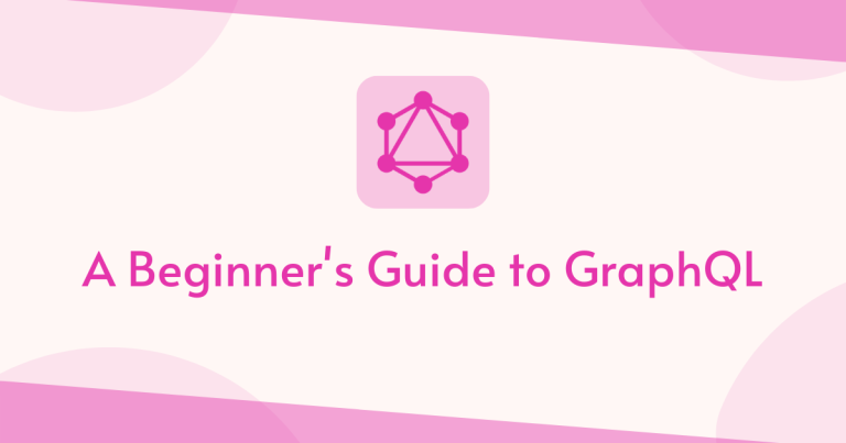 A Beginners Guide to GraphQL