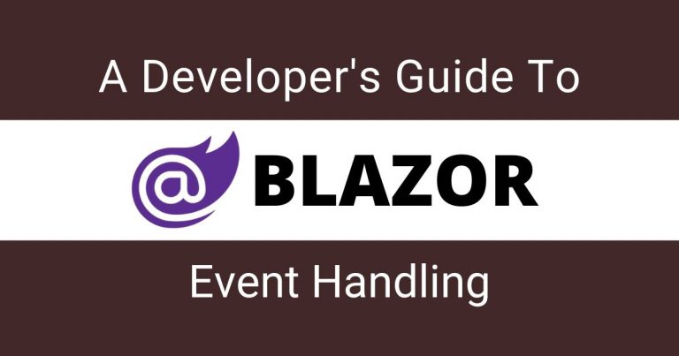 A Developer's Guide To Blazor Event Handling