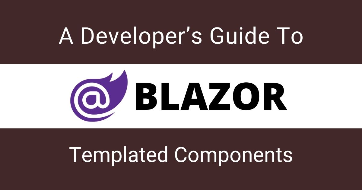 You are currently viewing A Developer’s Guide To Blazor Templated Components