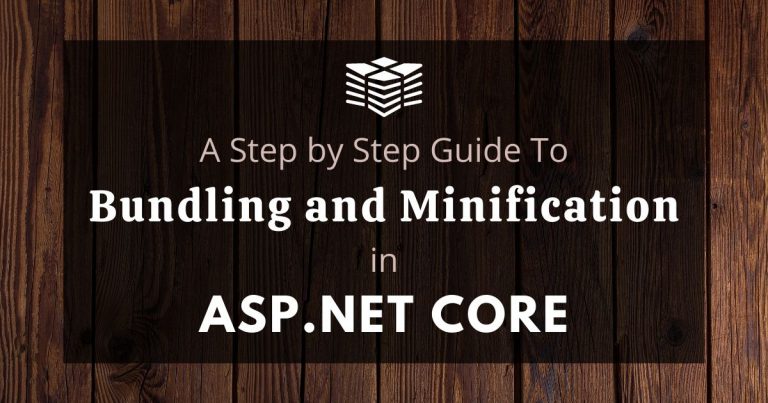 Read more about the article A Step by Step Guide to Bundling and Minification in ASP.NET Core