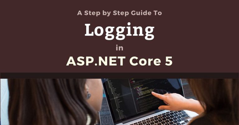 Read more about the article A Step by Step Guide to Logging in ASP.NET Core 5