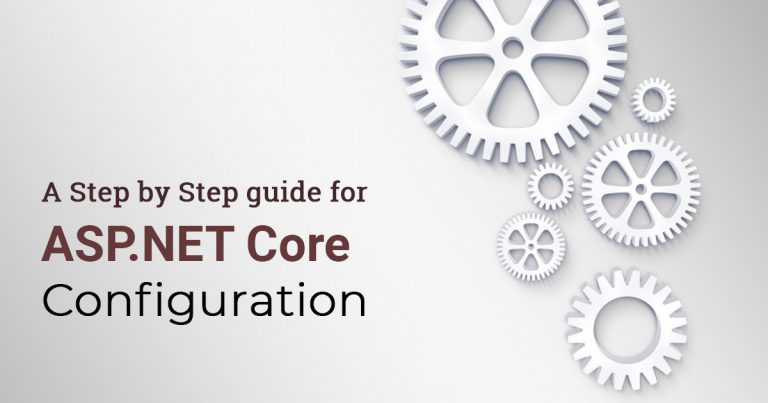 Read more about the article A Step by Step Guide for ASP.NET Core Configuration