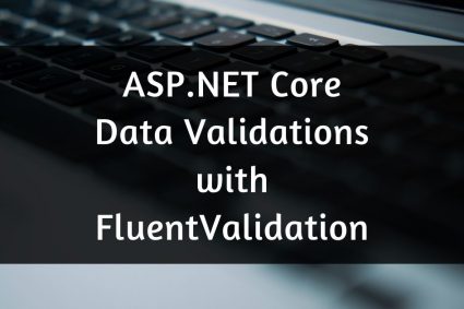 ASP.NET Core Data Validations with FluentValidation