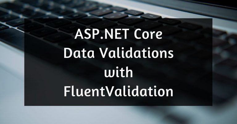 Read more about the article ASP.NET Core Data Validations with FluentValidation