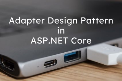 Adapter Design Pattern in ASP.NET Core