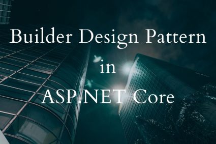 Builder Design Pattern in ASP.NET Core