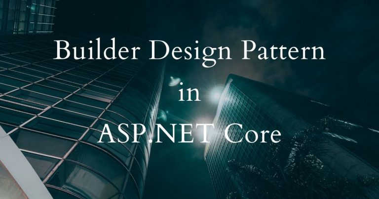 Read more about the article Builder Design Pattern in ASP.NET Core