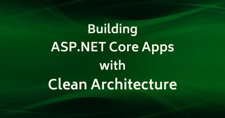 Building ASP.NET Core Apps with Clean Architecture