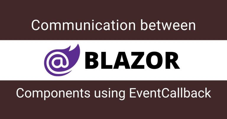 Read more about the article Communication between Blazor Components using EventCallback