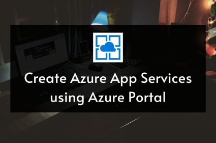 Create Azure App Services using Azure Portal