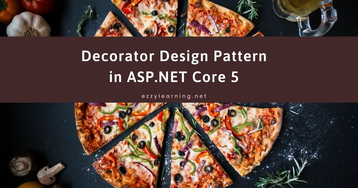 You are currently viewing Decorator Design Pattern in ASP.NET Core 5