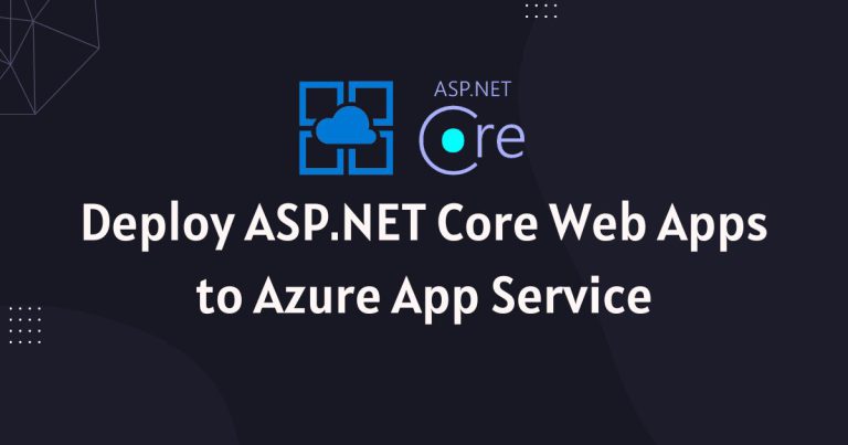 Deploy ASP.NET Core Web Apps to Azure App Service