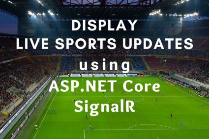 Display Live Sports Updates using ASP.NET Core SignalR