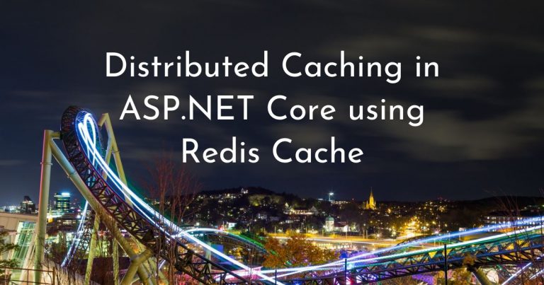 Read more about the article Distributed Caching in ASP.NET Core using Redis Cache