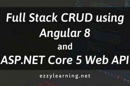 Full Stack CRUD using Angular 8 and ASP.NET Core 5 Web API