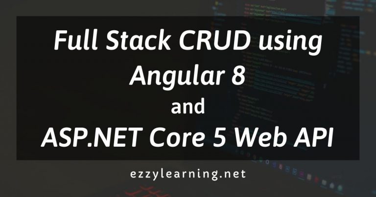 Read more about the article Full Stack CRUD using Angular 8 and ASP.NET Core 5 Web API