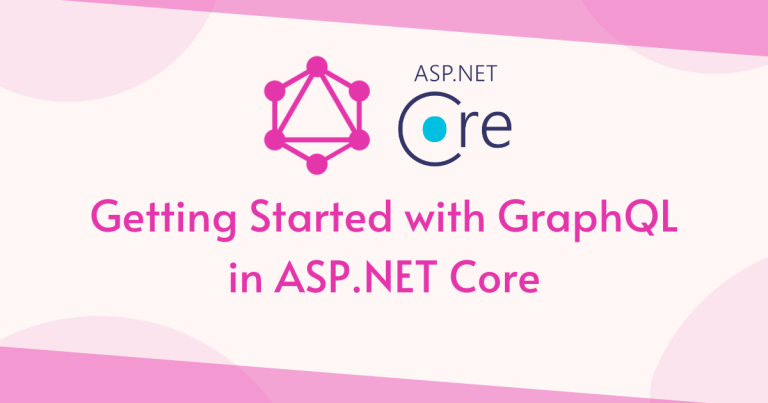 Getting Started with GraphQL in ASP.NET Core