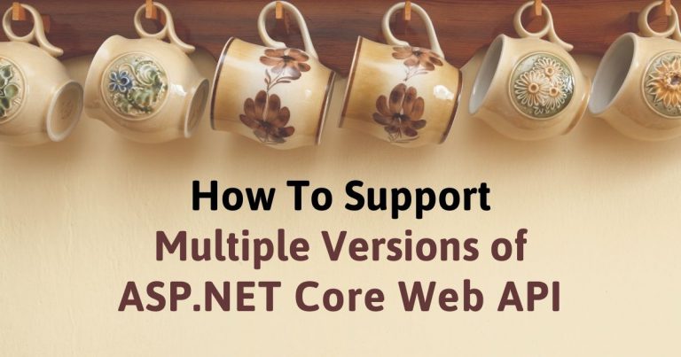 Read more about the article How To Support Multiple Versions of ASP.NET Core Web API