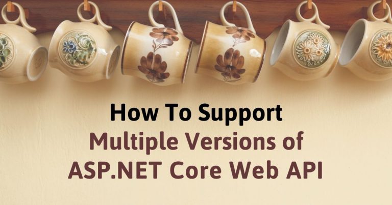 How To Support Multiple Versions of ASP.NET Core Web API