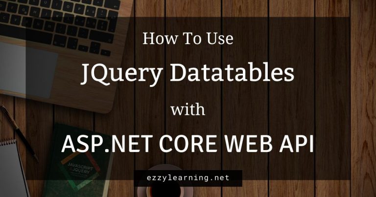 How to Use JQuery DataTables with ASP.NET Core Web API