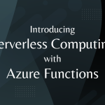 Introducing Serverless Computing with Azure Functions