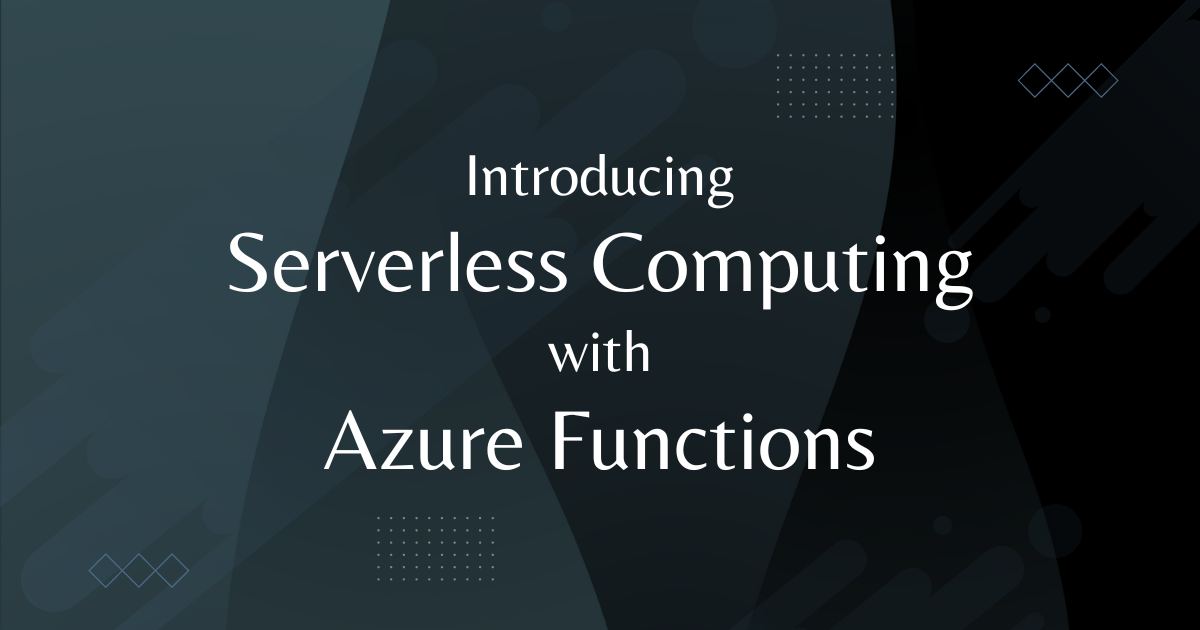 You are currently viewing Introducing Serverless Computing with Azure Functions