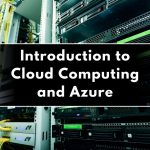 Introduction to Cloud Computing and Azure