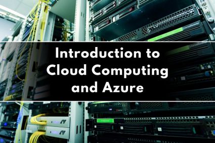 Introduction to Cloud Computing and Azure