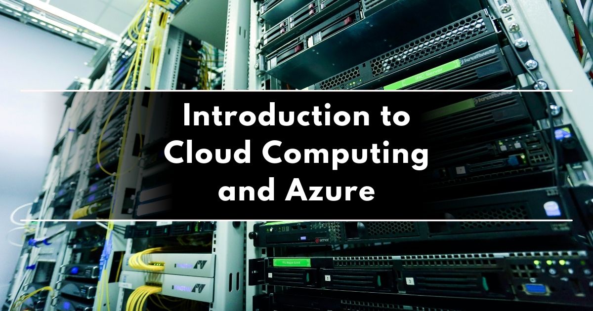 You are currently viewing Introduction to Cloud Computing and Azure