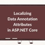 Localizing Data Annotation Attributes in ASP.NET Core