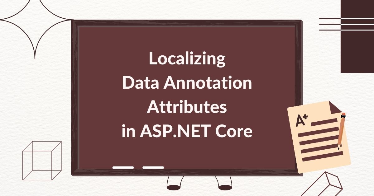 You are currently viewing Localizing Data Annotation Attributes in ASP.NET Core