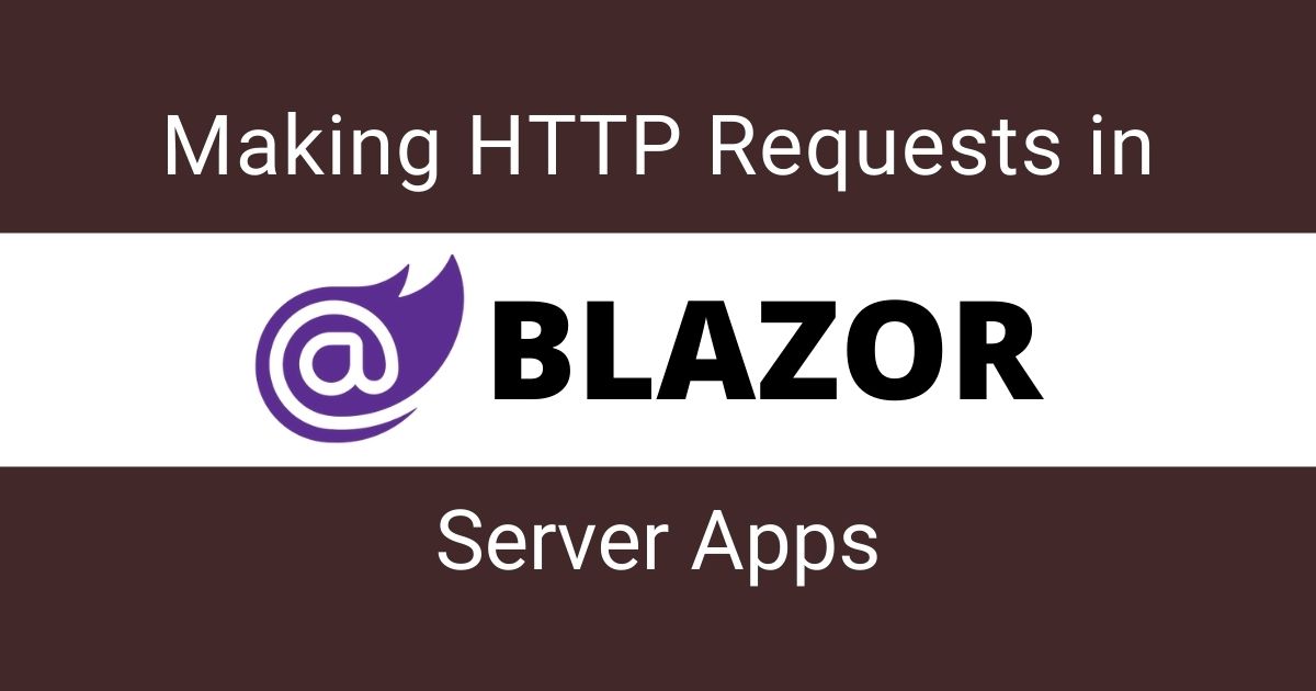 You are currently viewing Making HTTP Requests in Blazor Server Apps