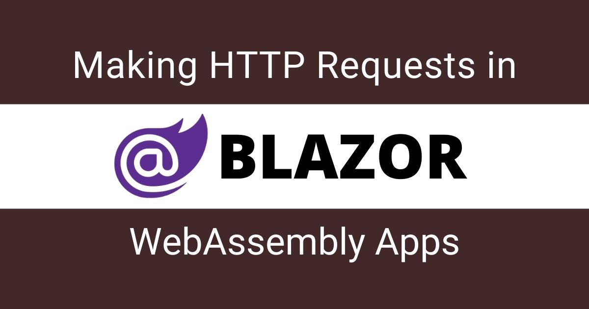 You are currently viewing Making HTTP Requests in Blazor WebAssembly Apps